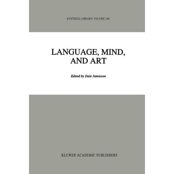 Synthese Library Language, Mind, and Art: Essays in Appreciation and Analysis, in Honor of Paul Ziff, Book 240, (Paperback)