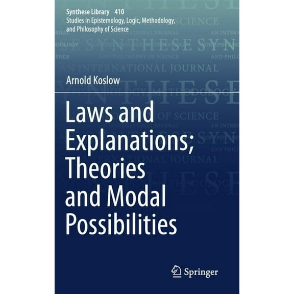 Synthese Library Laws and Explanations; Theories and Modal Possibilities, Book 410, (Hardcover)