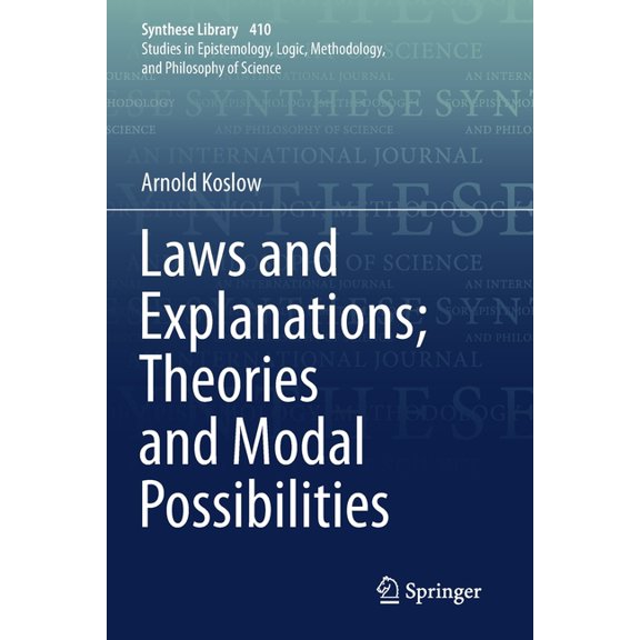 Synthese Library Laws and Explanations; Theories and Modal Possibilities, Book 410, (Paperback)
