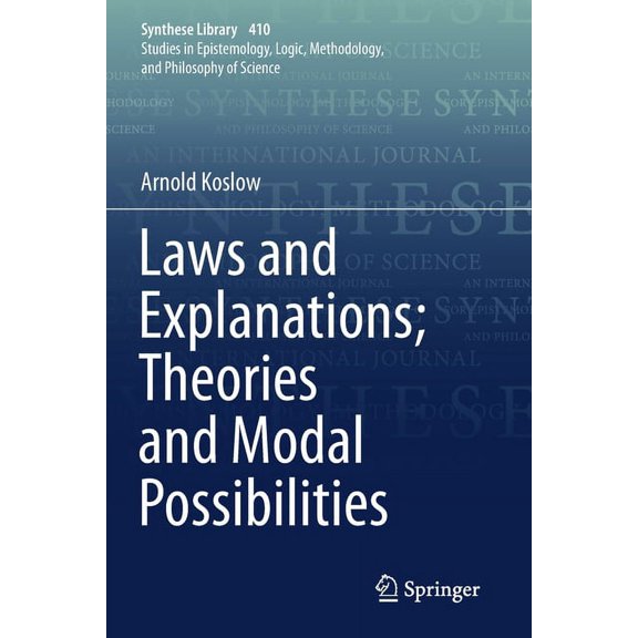 Synthese Library Laws and Explanations; Theories and Modal Possibilities, Book 410, (Paperback)