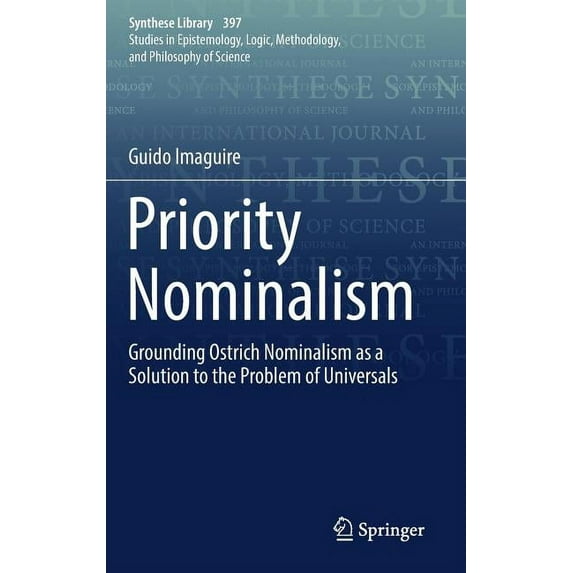 Synthese Library Priority Nominalism: Grounding Ostrich Nominalism as a Solution to the Problem of Universals, Book 397, (Hardcover)