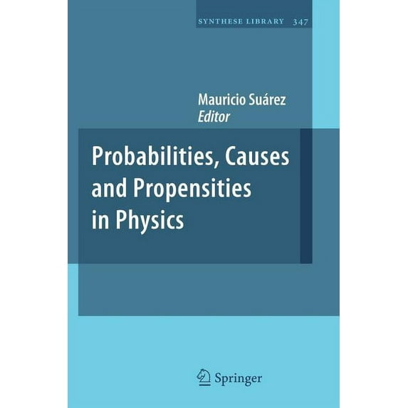 Synthese Library Probabilities, Causes and Propensities in Physics, Book 347, (Paperback)