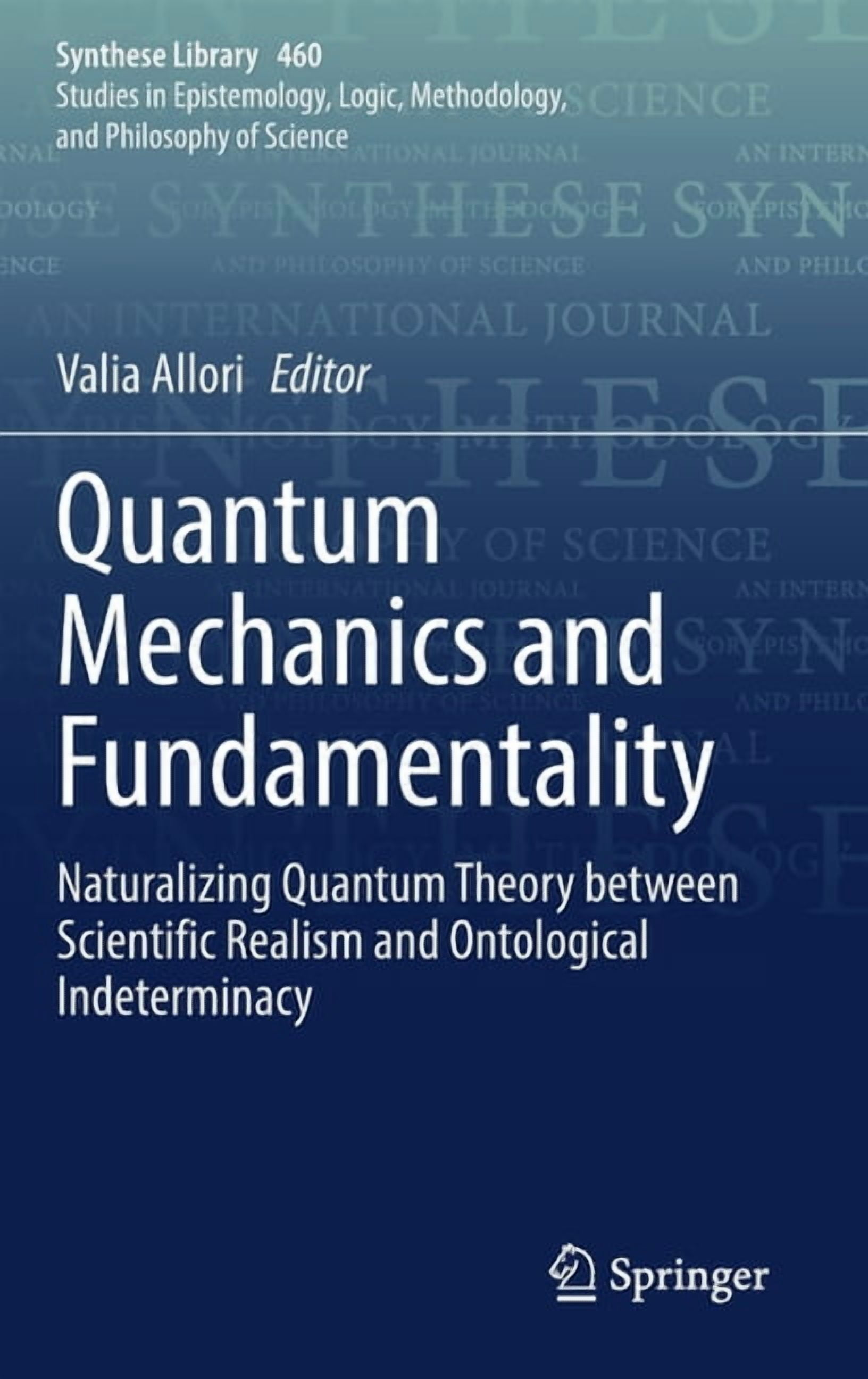 Synthese Library Quantum Mechanics and Fundamentality: Naturalizing Quantum Theory Between Scientific Realism and Ontological Indetermina, Book 460, (Hardcover)