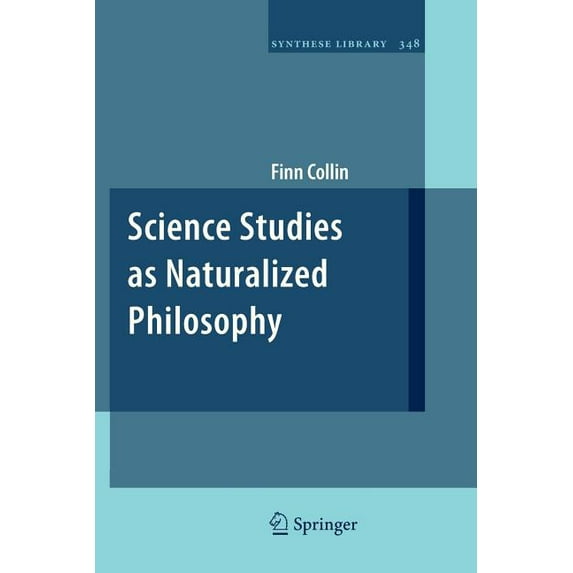 Synthese Library Science Studies as Naturalized Philosophy, Book 348, (Paperback)