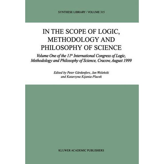 Synthese Library In the Scope of Logic, Methodology and Philosophy of Science: Volume One of the 11th International Congress of Logic, Me, Book 315, (Hardcover)