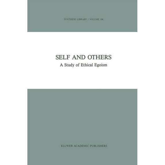 Synthese Library Self and Others: A Study of Ethical Egoism, Book 196, (Paperback)