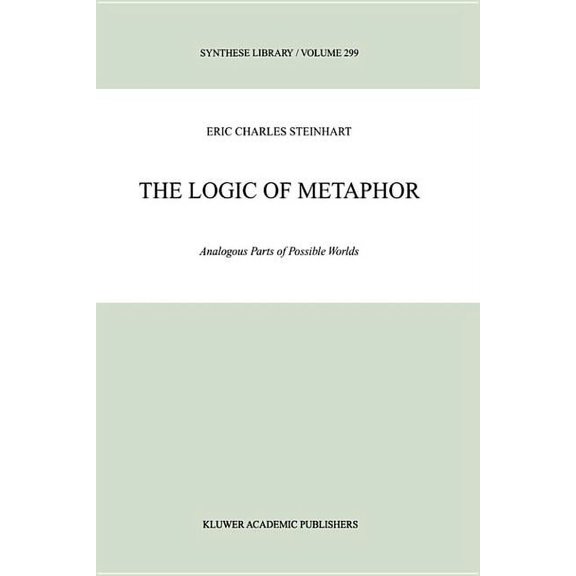 Synthese Library The Logic of Metaphor: Analogous Parts of Possible Worlds, Book 299, (Hardcover)