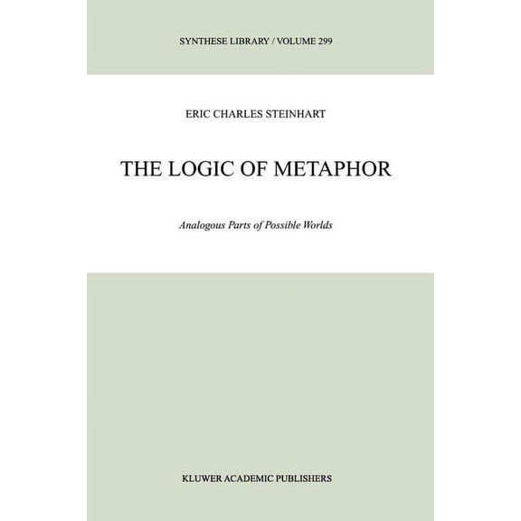 Synthese Library The Logic of Metaphor: Analogous Parts of Possible Worlds, Book 299, (Paperback)