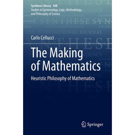 Synthese Library The Making of Mathematics: Heuristic Philosophy of Mathematics, Book 448, (Paperback)