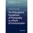 thumbnail image 1 of Synthese Library The Philosophical Foundations of Photography as a Means of Communication, Book 526, (Hardcover), 1 of 1
