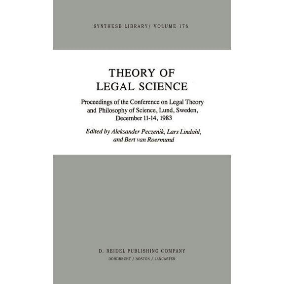 Synthese Library Theory of Legal Science: Proceedings of the Conference on Legal Theory and Philosopy of Science Lund, Sweden, December 1, Book 176, (Hardcover)