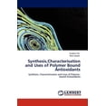 thumbnail image 1 of Synthesis, Characterisation and Uses of Polymer Bound Antioxidants (Paperback), 1 of 1