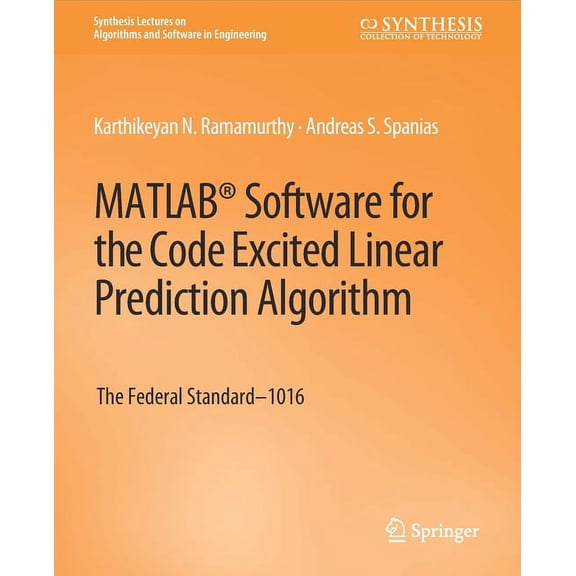 Synthesis Lectures on Algorithms and Sof Matlab(r) Software for the Code Excited Linear Prediction Algorithm: The Federal Standard-1016, (Paperback)