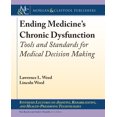 thumbnail image 1 of Synthesis Lectures on Assistive, Rehabilitative, and Health-: Ending Medicine's Chronic Dysfunction : Tools and Standards for Medical Decision Making (Paperback), 1 of 1