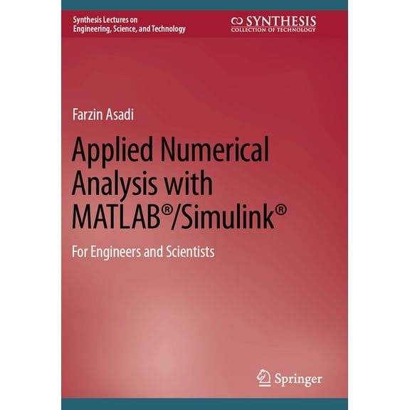 Synthesis Lectures on Engineering, Scien Applied Numerical Analysis with Matlab(r)/Simulink(r): For Engineers and Scientists, (Paperback)