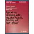 thumbnail image 1 of Synthesis Lectures on Engineering, Scien Approximate Computing and Its Impact on Accuracy, Reliability and Fault-Tolerance, (Paperback), 1 of 1