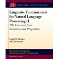 thumbnail image 1 of Linguistic Fundamentals for Natural Language Processing II: 100 Essentials from Semantics and Pragmatics  Synthesis Lectures on Human Language Technologies   Paperback  1681730731 9781681730738 Emily, 1 of 1