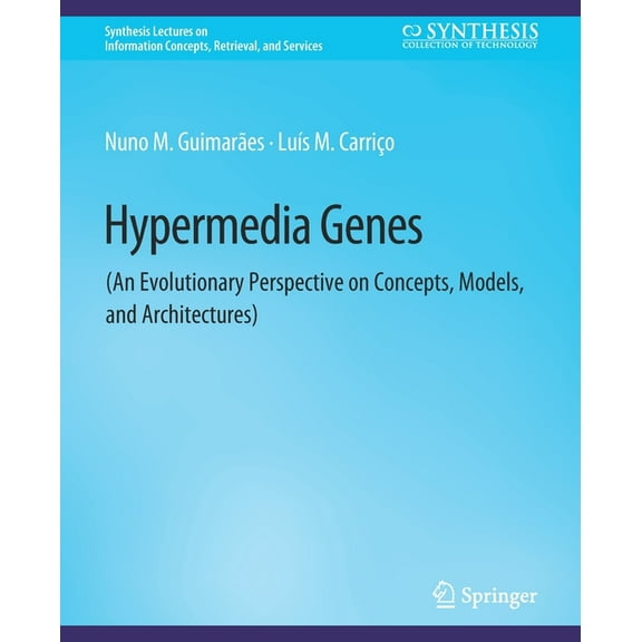 Synthesis Lectures on Information Concep Hypermedia Genes: An Evolutionary Perspective on Concepts, Models, and Architectures, (Paperback)