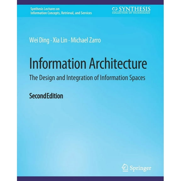 Synthesis Lectures on Information Concep Information Architecture: The Design and Integration of Information Spaces, Second Edition, (Paperback)