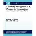 thumbnail image 1 of Synthesis Lectures on Information Concepts, Retrieval, and S: Knowledge Management (Km) Processes in Organizations: Theoretical Foundations and Practice (Paperback), 1 of 1