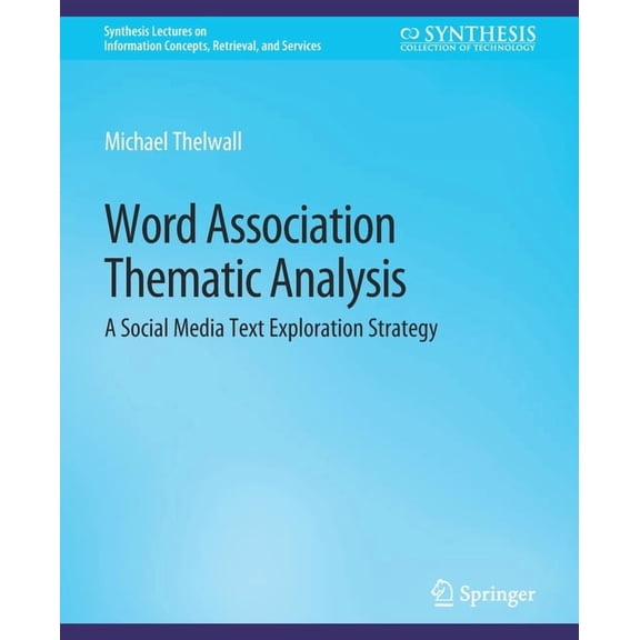 Synthesis Lectures on Information Concep Word Association Thematic Analysis: A Social Media Text Exploration Strategy, (Paperback)