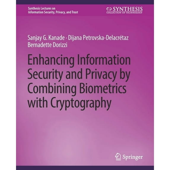 Synthesis Lectures on Information Securi Enhancing Information Security and Privacy by Combining Biometrics with Cryptography, (Paperback)