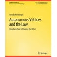 thumbnail image 1 of Synthesis Lectures on Advances in Automo Autonomous Vehicles and the Law: How Each Field Is Shaping the Other, (Paperback), 1 of 1