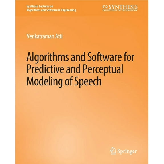 Synthesis Lectures on Algorithms and Sof Algorithms and Software for Predictive and Perceptual Modeling of Speech, (Paperback)