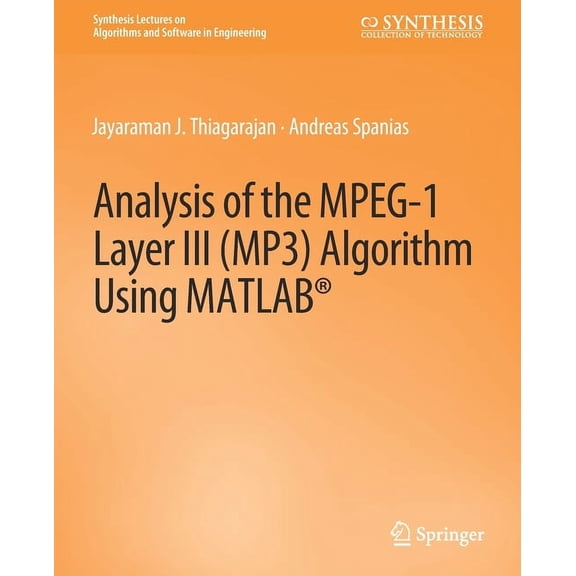 Synthesis Lectures on Algorithms and Sof Analysis of the Mpeg-1 Layer III (Mp3) Algorithm Using MATLAB, (Paperback)