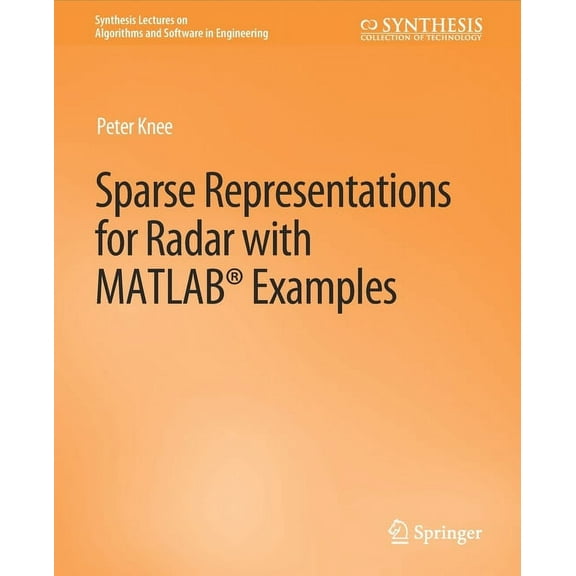 Synthesis Lectures on Algorithms and Sof Sparse Representations for Radar with MATLAB Examples, (Paperback)
