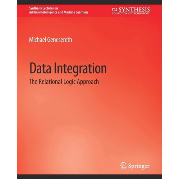 Synthesis Lectures on Artificial Intelli Data Integration: The Relational Logic Approach, (Paperback)