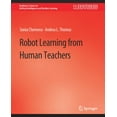 thumbnail image 1 of Synthesis Lectures on Artificial Intelli Robot Learning from Human Teachers, (Paperback), 1 of 1