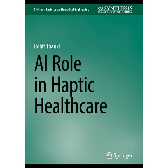 Synthesis Lectures on Biomedical Enginee AI Role in Haptic Healthcare, (Hardcover)