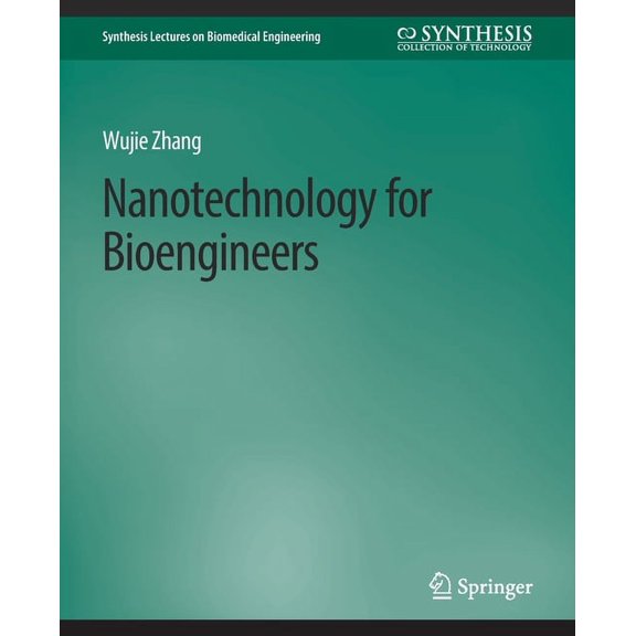 Synthesis Lectures on Biomedical Enginee Nanotechnology for Bioengineers, (Paperback)