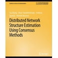 thumbnail image 1 of Synthesis Lectures on Communications Distributed Network Structure Estimation Using Consensus Methods, (Paperback), 1 of 1