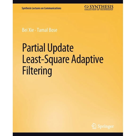 Synthesis Lectures on Communications Partial Update Least-Square Adaptive Filtering, (Paperback)