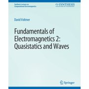 Synthesis Lectures on Computational Elec Fundamentals of Electromagnetics 2 Quasistatics and Waves, Paperback