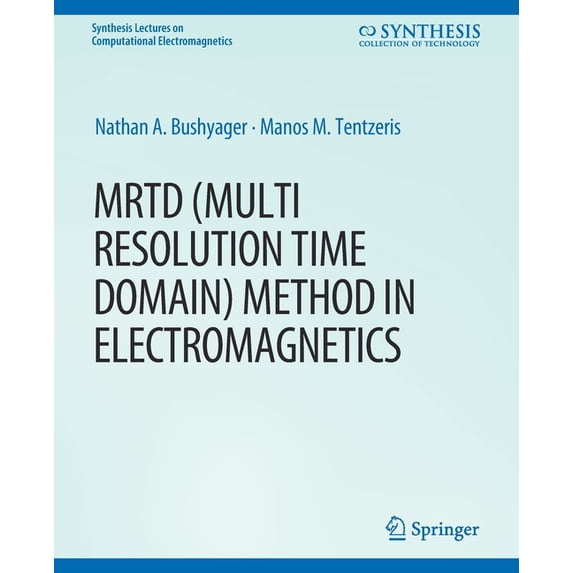 Synthesis Lectures on Computational Elec Mrtd (Multi Resolution Time Domain) Method in Electromagnetics, (Paperback)