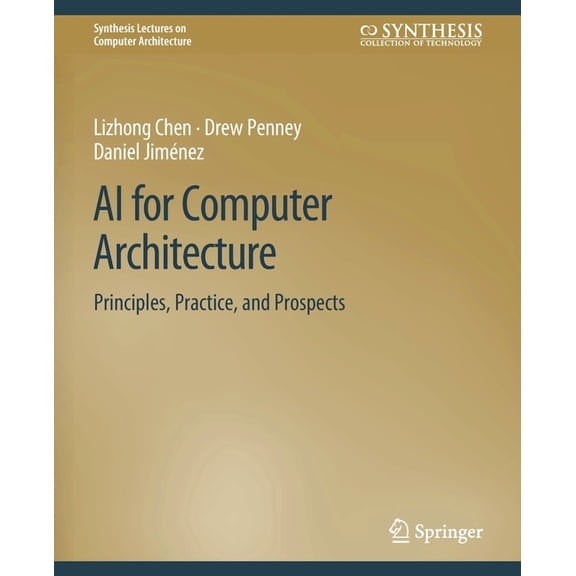 Synthesis Lectures on Computer Architect AI for Computer Architecture: Principles, Practice, and Prospects, (Paperback)