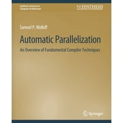 Synthesis Lectures on Computer Architect Automatic Parallelization An Overview of Fundamental Compiler Techniques, Paperback