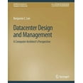thumbnail image 1 of Synthesis Lectures on Computer Architect Datacenter Design and Management: A Computer Architect's Perspective, (Paperback), 1 of 1