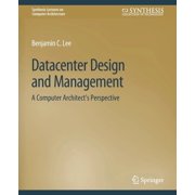Synthesis Lectures on Computer Architect Datacenter Design and Management A Computer Architects Perspective, Paperback