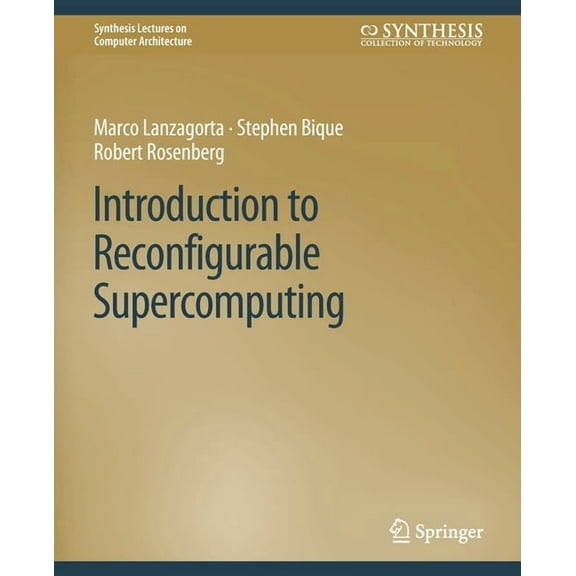 Synthesis Lectures on Computer Architect Introduction to Reconfigurable Supercomputing, (Paperback)
