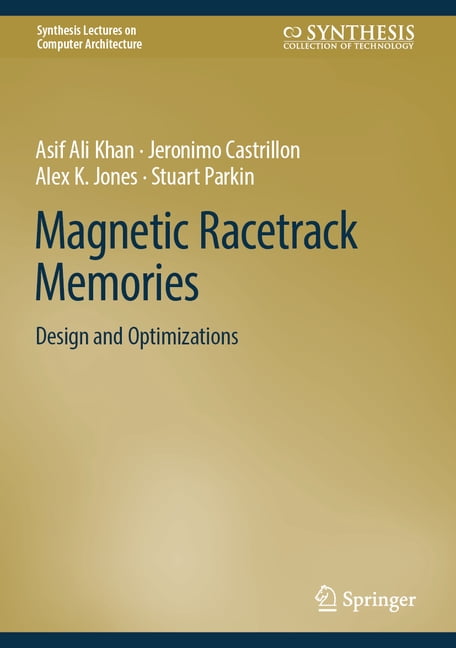 Synthesis Lectures on Computer Architect Magnetic Racetrack Memories: Design and Optimizations, (Hardcover)