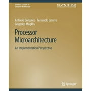 Synthesis Lectures on Computer Architect Processor Microarchitecture An Implementation Perspective, Paperback