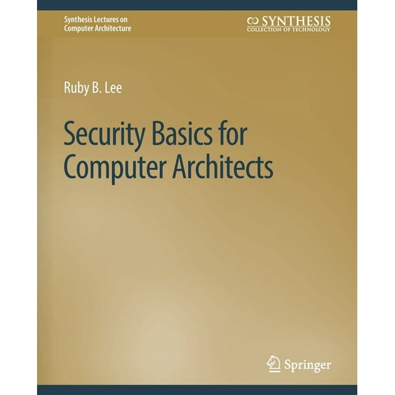 Synthesis Lectures on Computer Architect Security Basics for Computer Architects, (Paperback)