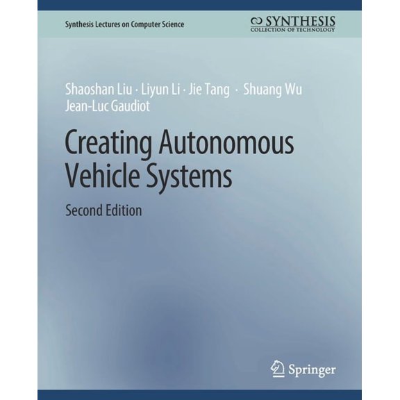Synthesis Lectures on Computer Science Creating Autonomous Vehicle Systems, Second Edition, (Paperback)