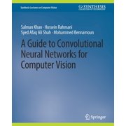 Synthesis Lectures on Computer Vision A Guide to Convolutional Neural Networks for Computer Vision, Paperback