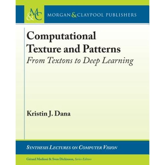 Pre-Owned Synthesis Lectures on Computer Vision: Computational Texture and Patterns : From Textons to Deep Learning (Paperback)