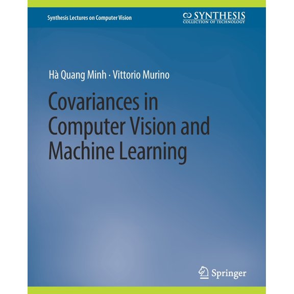 Synthesis Lectures on Computer Vision Covariances in Computer Vision and Machine Learning, (Paperback)